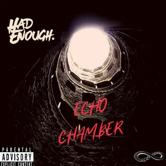 Echo Chamber by Had Enough