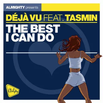 Almighty Presents: The Best I Can Do (feat. Tasmin) - Single by Déjà Vu