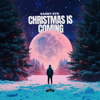 Christmas Is Coming by Danny Evo