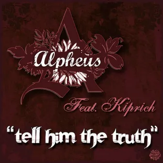 Tell Him the Truth by Alpheus