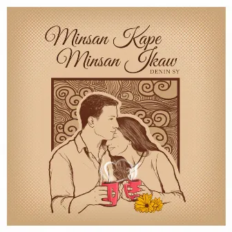 Minsan Kape Minsan Ikaw by Denin Sy