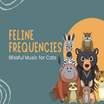 Feline Frequencies: Blissful Music for Cats by Chill Vibes