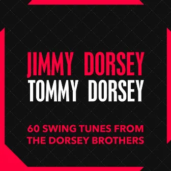 60 Swing Tunes from the Dorsey Brothers by Jimmy Dorsey