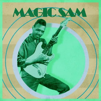 Presenting Magic Sam by Magic Sam