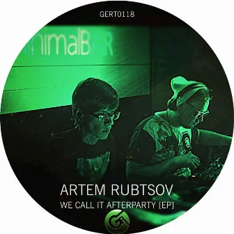 We Call It Afterparty EP by Artem Rubtsov