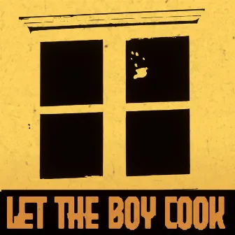 LET THE BOY COOK by Johnny Sublime