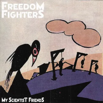 My Scientist Friends by Freedom Fighters