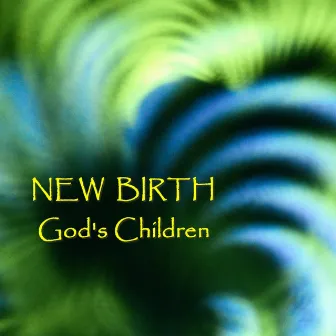 God's Children by The New Birth