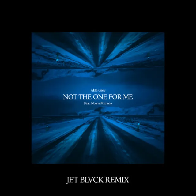 Not The One For Me - JET BLVCK Remix