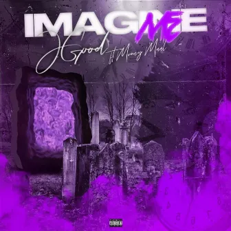 Imagine Me by J Good