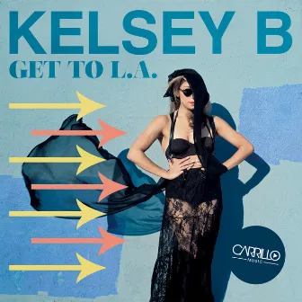 Get To L.A. by Kelsey B