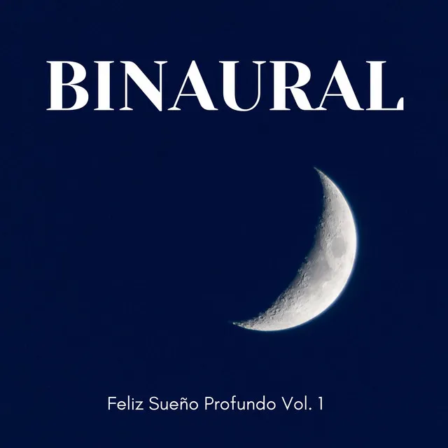 Binaural: Feliz Sueño Profundo Vol. 1