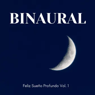 Binaural: Feliz Sueño Profundo Vol. 1 by Nubes soñolientas