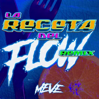 LA RECETA DEL FLOW (remix) by MEvE