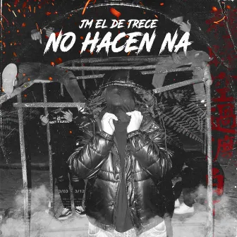 No Hacen Na by JM el de trece