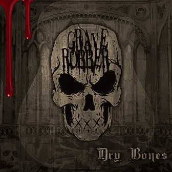 Dry Bones by Grave Robber