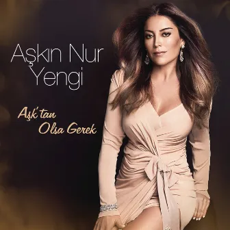 Aşk'tan Olsa Gerek by Aşkın Nur Yengi