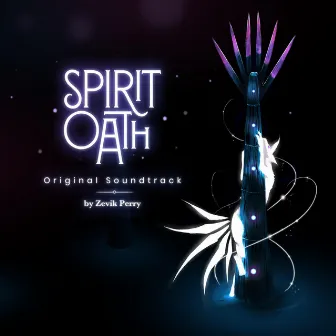 Spirit Oath (Original Video-Game Soundtrack) by Zevik Perry