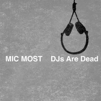 DJs Are Dead by Mic Most