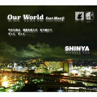 Our World (feat.Maeji) by SHINYA