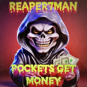 Pockets Get Money by REAPER7MAN