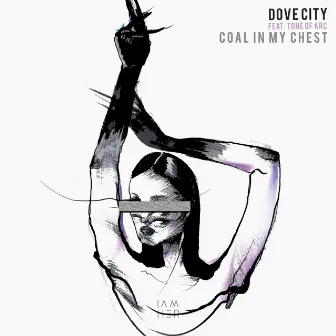 Coal in My Chest by Dove City