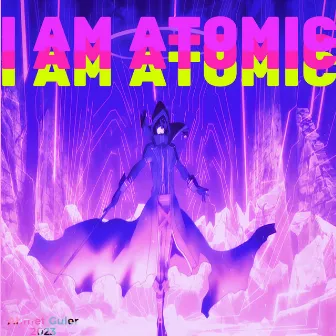 I AM ATOMIC by Captain Phonk