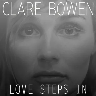 Love Steps In by Clare Bowen