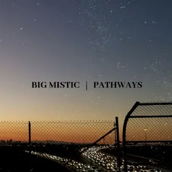 Pathways (Remastered) by BIG MISTIC