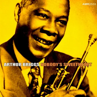 Nobody's Sweetheart - EP by Arthur Briggs