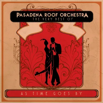 As Time Goes By: The Very Best of the Pasadena Roof Orchestra by The Pasadena Roof Orchestra