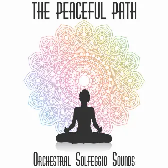 The Peaceful Path (Orchestral Solfeggio Sounds) by The Solfeggio Experience