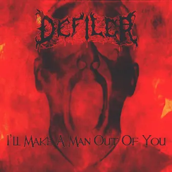 I'll Make a Man out of You by Defiler