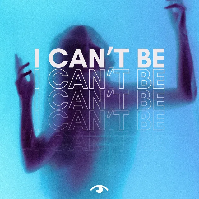 I Can't Be