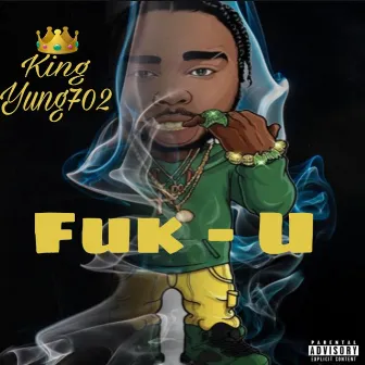 Fuk U by King Yung 702