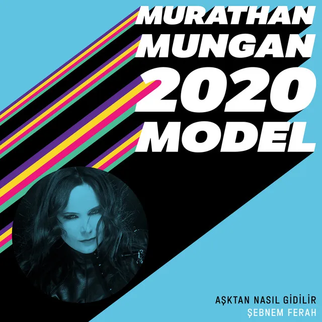 Aşktan Nasıl Gidilir (2020 Model: Murathan Mungan)