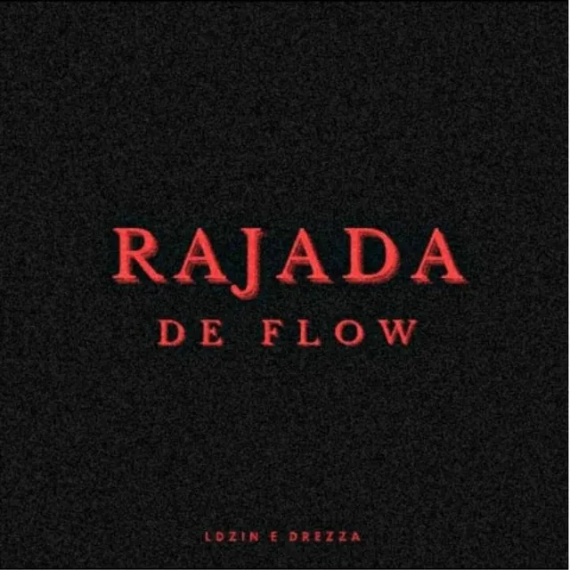 Rajada De Flow