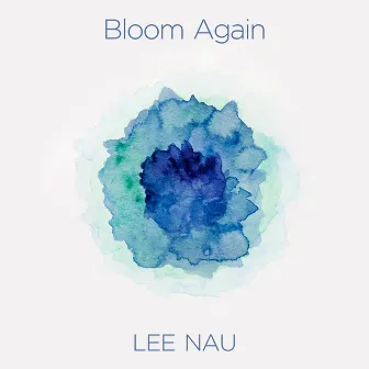 Bloom Again by Nau Lee