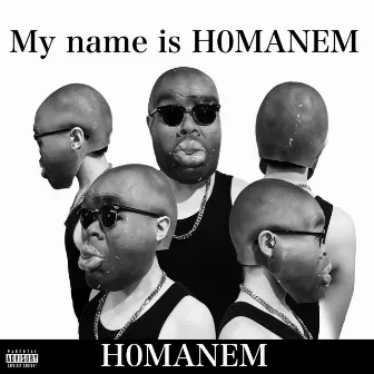 My name is H0MANEM by H0MANEM