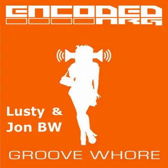 Groove Whore by Lusty