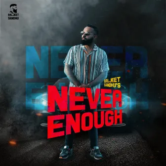 Never Enough by Baljeet Sandhu