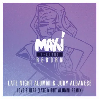 Love's Here (Late Night Alumni Remix) by Judy Albanese