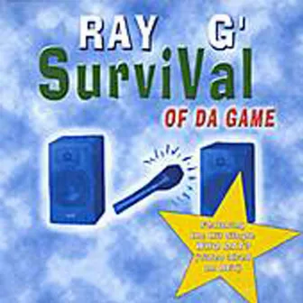 Survival of Da Game by Ray G