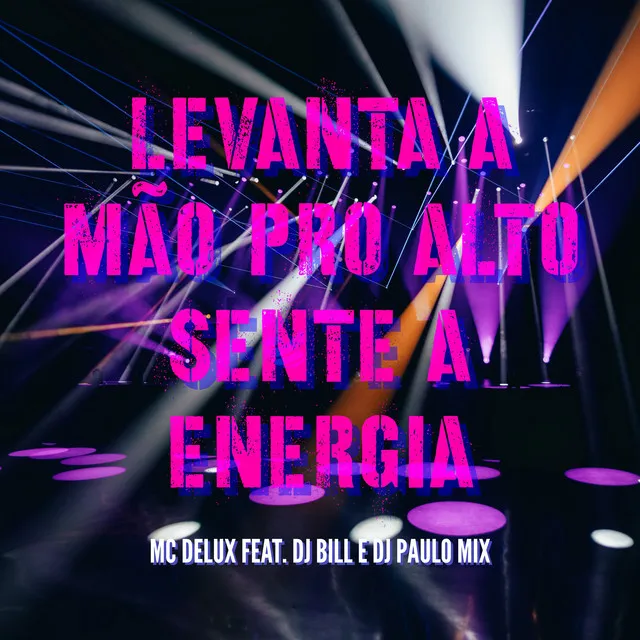 Levanta a Mão pro Alto, Sente a Energia