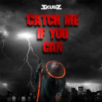 Catch Me if You Can by SkullZ