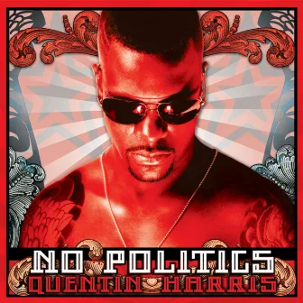 No Politics by Quentin Harris