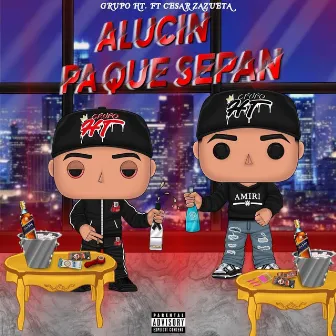 Alucín Pa Que Sepan by GHT Official