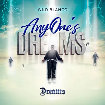 Anyone´s Dreams (Dreams) by WND BLANCO