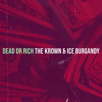 Dead or Rich by Ice Burgandy