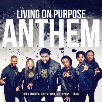 Anthem by Living on Purpose